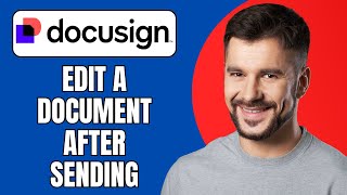 How to Edit a DocuSign Document After Sending (Step-by-Step 2025)