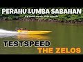 TESTSPEED || THE ZELOS || 13 kaki || PERAHU LUMBA SABAHAN