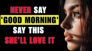 These 7 Good Morning Messages Will Make Her Think About You All Day Long | Stoicism
