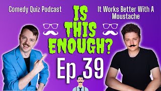 ITE Ep39: It Works Better With A Moustache