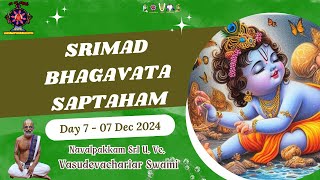 07 - ஶ்ரீமத் பாகவத ஸப்தாஹம் / Srimad Bhagavata Saptaham - 07 Dec 2024