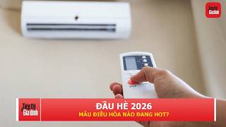 Top 5 điều hòa Inverter được quan tâm nhất đầu hè 2026 | TTGĐ