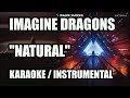 IMAGINE DRAGONS - NATURAL (KARAOKE / INSTRUMENTAL /COVER / LYRICS)
