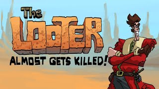 The Looter - Episode 1: The Looter Almost gets Killed