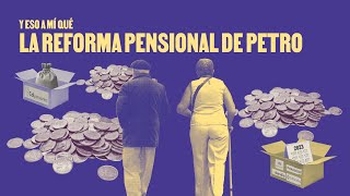 La reforma pensional de Petro: ¿Y eso a mí qué? | La Silla Vacía