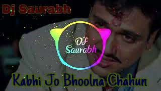 Kabhi Jo Bhoolna Chahoon-_-Mujhe Tum Yaad Aate Ho_-_Kumar Sanu Hit_-_Hard Bass Mix Dj Saurabh