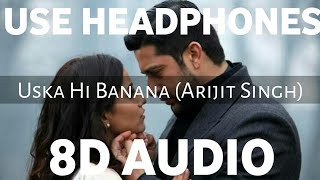 Uska Hi Banana (8D AUDIO)-Arijit Singh | 1920 Evil Returns | Aftab Shivdasani,Tia Bajpai | 3d duniya