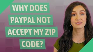 Why does PayPal not accept my zip code?