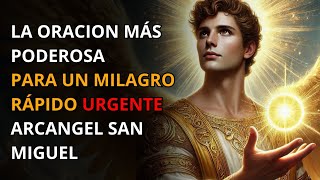 SAN MIGUEL ARCÁNGEL | LA ORACIÓN MÁS PODEROSA PARA UN MILAGRO RÁPIDO - HÁGANLO Y VEAN