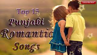 Punjabi Romantic Song's || New Romantic Song's || Top 15 Punjabi Song's || Non Stop Punjabi Song's