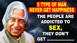 5 type of man never get happiness in life | APJ Abdul kalam sir motivational quotes