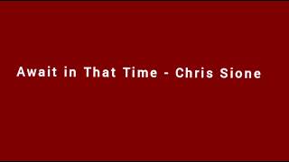 Await That Time - Chris Sione Audio
