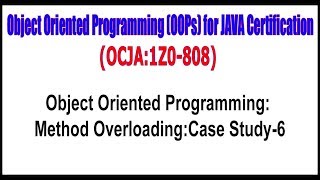 OCJA (1Z0 - 808) || Object Oriented Programming Method OverloadingCase Study - 6