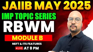 JAIIB May 2025 | RBWM Module B | NEFT \u0026 its features | by Bhaskar Sir