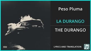 Peso Pluma - LA DURANGO Lyrics English Translation - ft Junior H, Eslabon Armado