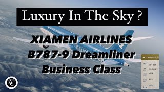 Luxury In The Sky: XIAMEN AIRLINES BUSINESS CLASS Experience | Xiamen to Amsterdam