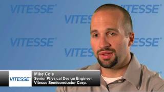 Mike Cole, Senior Physical Design Engineer, Vitesse Semiconductor