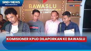 Komisioner KPU Bandar Lampung Dilaporkan ke Bawaslu Dugaan Pelanggaran Kode Etik - Sindo Pagi 01/03