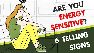 Are You Energy Sensitive? Take Note of These Signs