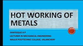 HOT WORKING OF METALS (Manufacturing Process Module III; Part-4)