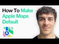 How To Make Apple Maps Default On Iphone (Full 2025 Guide)