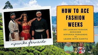 How to show at Fashion Weeks | Sri Lankan Fashion Designer Nipunika Fernando | Learn with Samita