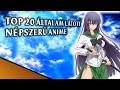 TOP 20 Általam Látott Népszerű Anime