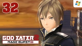 God Eater 2 Rage Burst 【PC】 #32 │ No Commentary Playthrough