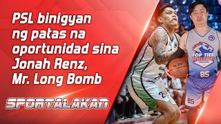 PSL binigyan ng patas na oportunidad sina Jonah Renz, Mr. Long Bomb | SPORTALAKAN QUICKIE