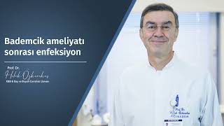 Bademcik ameliyatı sonrası enfeksiyon? - Prof. Dr. Haluk Özkarakaş