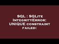 SQL : SQLite IntegrityError: UNIQUE constraint failed: