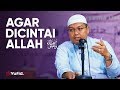 Ceramah Agama: Agar Dicintai Allah - Ustadz Dr. Firanda Andirja, M.A.