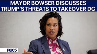 DC Mayor Muriel Bowser responds to President Donald Trump's comments on taking over the district