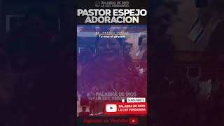 Pastor Espejo Adoracion #shorts #Dios #Jesus #evangelio #youtube #ytshorts  #musicacristiana