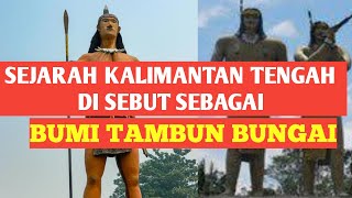 Sejarah Kalimantan Tengah disebut sebagai Bumi Tambun Bungai