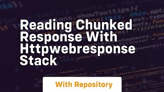 Reading chunked response with HttpWebResponse Stack