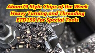 Chips of the Week! Making some special tools from ETD150 Heavy Turning and threading