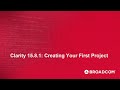 Clarity 15.8.1: Creating Your First Project