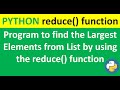 Python program to find the largest element by using reduce function | reduce() function program |