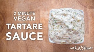 Vegan Tartare Sauce - Great for 'Fish' \u0026 Chips