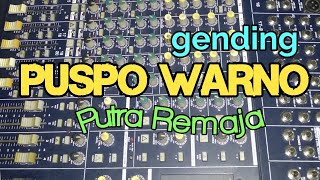 GENDING PUSPO WARNO PUTRA REMAJA