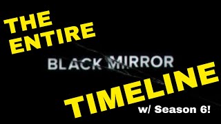 The ENTIRE Black Mirror Timeline (w/ Season 6)