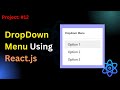 Project #12: Build Dropdown Menu Using React JS