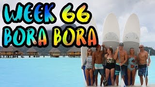 Couples Retreat!! Over the Water Bungalows in Bora Bora!! /// WEEK 66 : Bora Bora