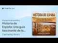 Historia de España: Una guía fascinante de la… de Captivating… · Vista previa del audiolibro