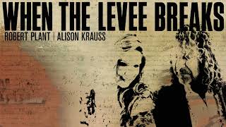 Robert Plant & Alison Krauss - When The Levee Breaks ( Audio)