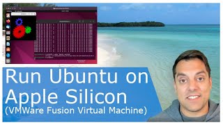 VMWare Fusion - Run Linux (Ubuntu) on Apple Silicon (m1 and m2)