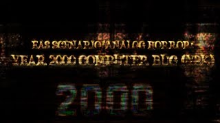 EAS SCENARIO/ANALOG HORROR: YEAR 2000 COMPUTER BUG (Y2K)