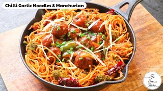 Chilli Garlic Noodles \u0026 Veg Manchurian Combo Recipe | Restaurant Style Noodles \u0026 Manchurian