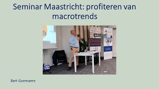 Seminar Maastricht: profiteren van macrotrends - Bart Goemaere